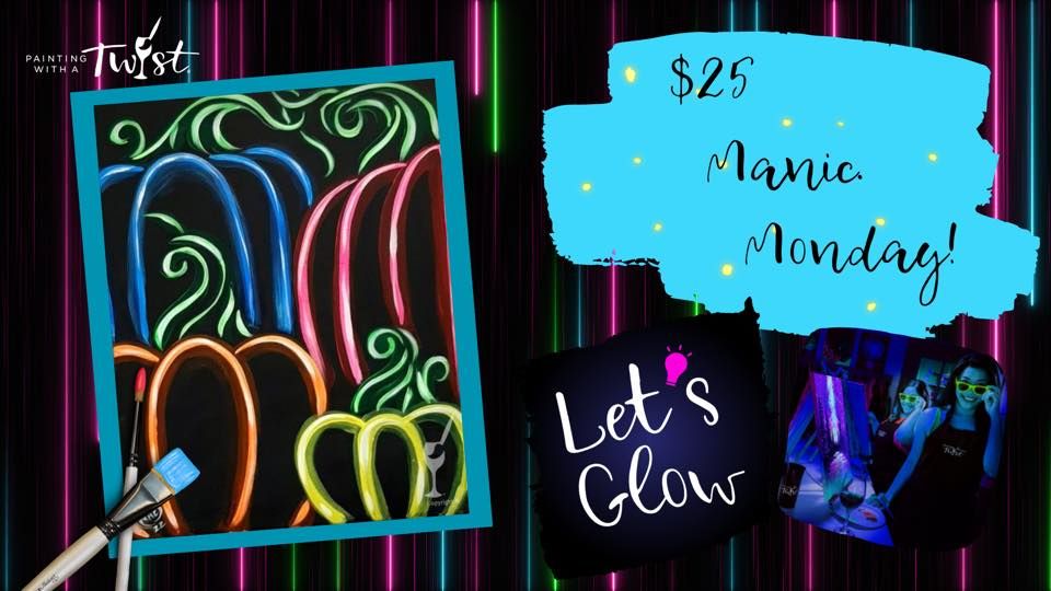 Manic Monday - Glow Paint and Sip!
