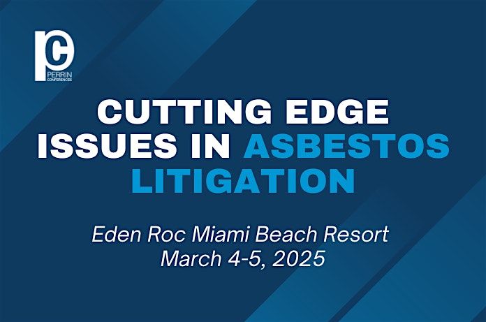 Materials Only- Cutting-Edge Issues in Asbestos Litigation Conference