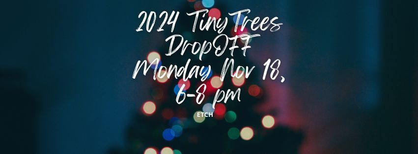 TinyTrees Drop Off