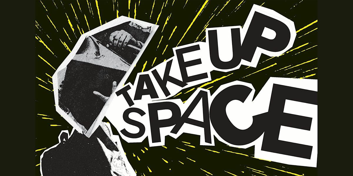 Take Up Space