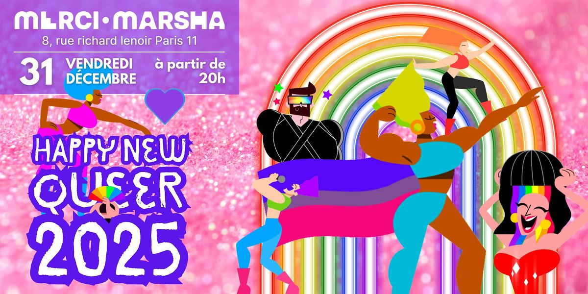 Happy New Queer - Grand Bal du 31 au Merci\u00b7Marsha