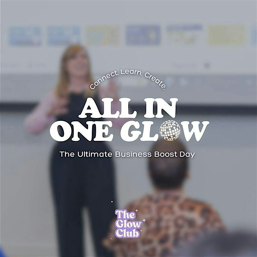 The All-In-One Glow Day - The Ultimate Business Boost Day - February