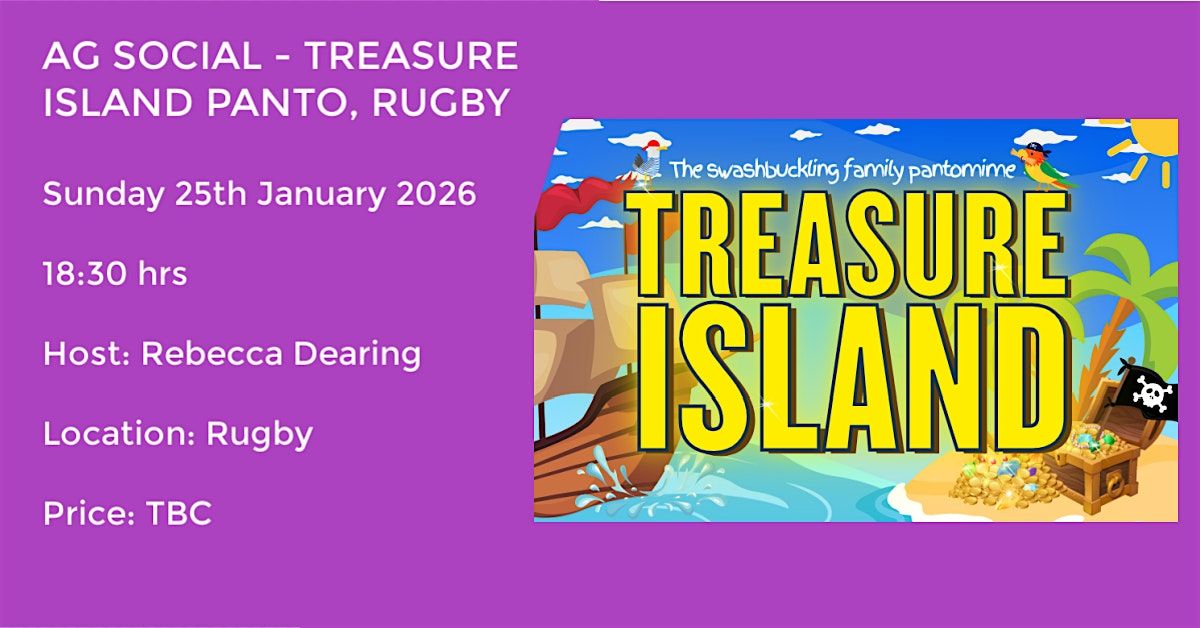 AG SOCIAL -TREASURE ISLAND PANTO , RUGBY THEATRE