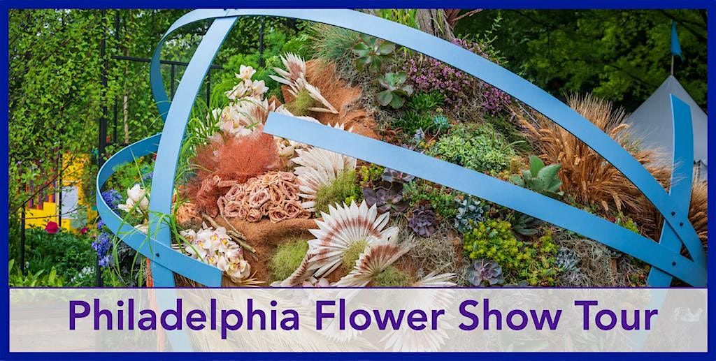 Philadelphia Flower Show Tour with Reading Terminal Market & Chinatown