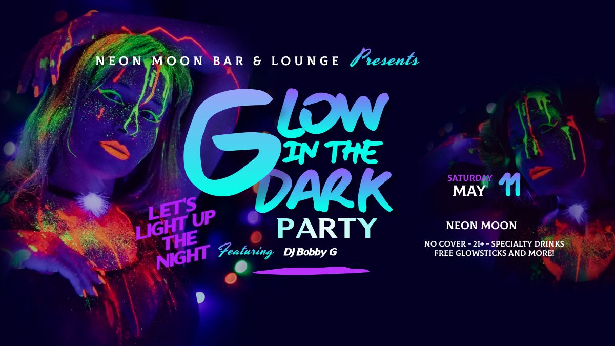 Glow Party @ Neon Moon!