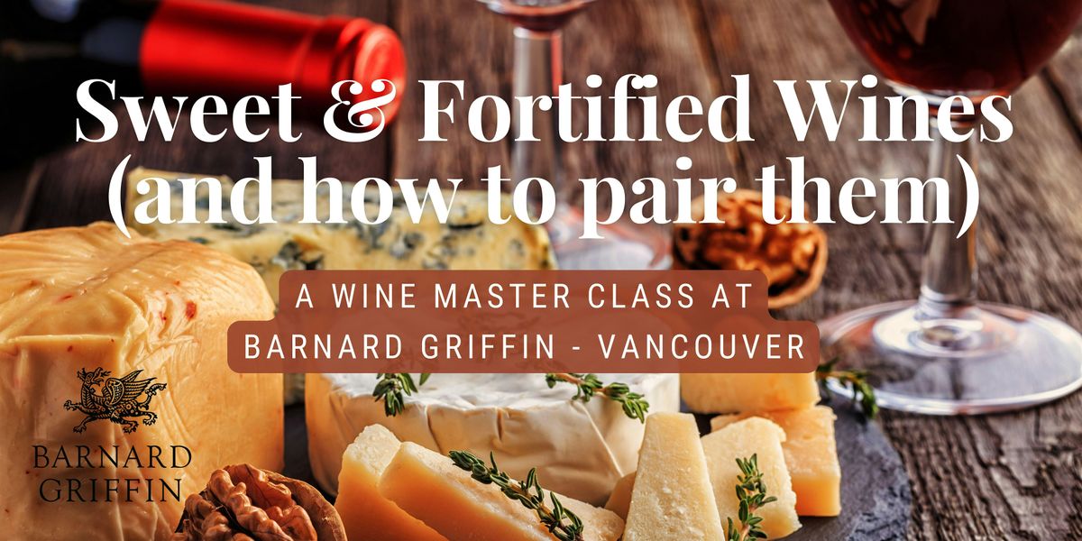 Sweet & Fortified Wines Master Class - VANCOUVER