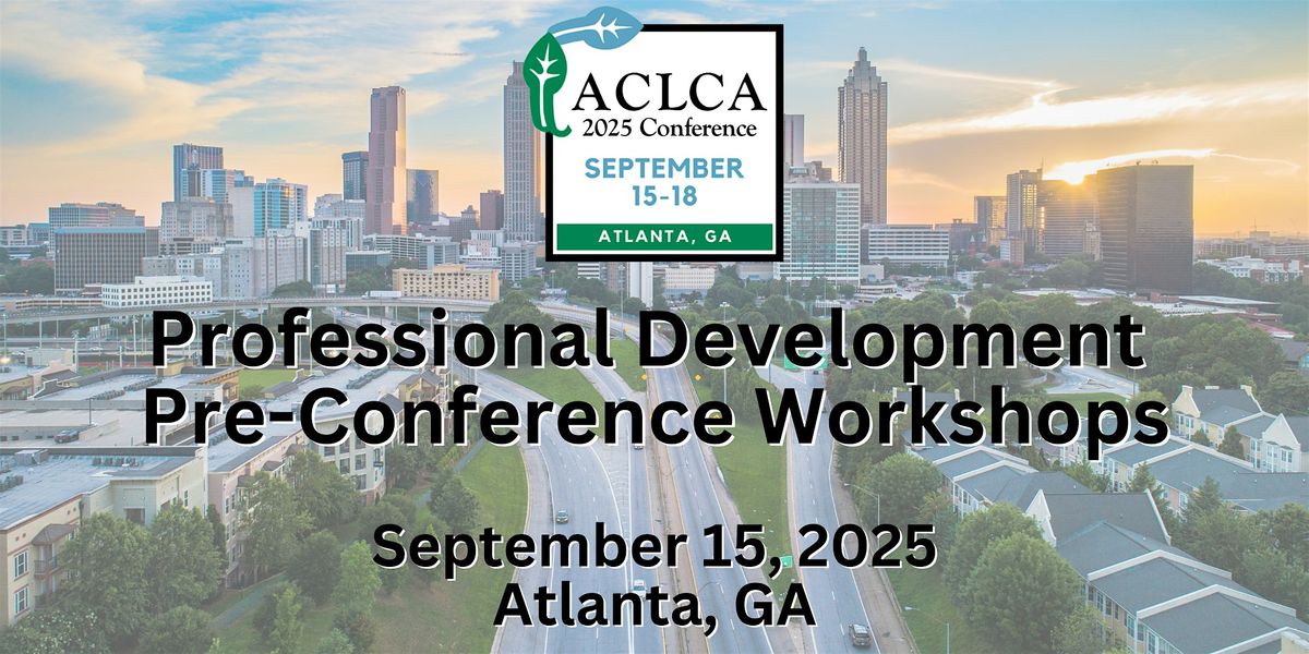 Professional Development Pre-Conference Workshops at ACLCA Conference 2025.