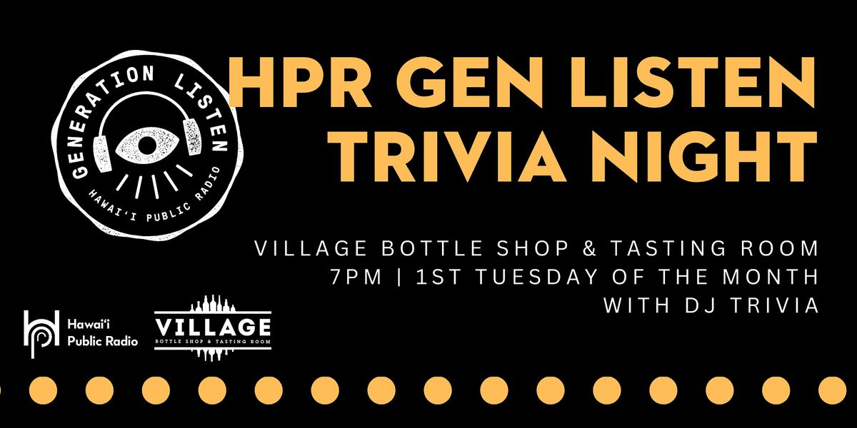 HPR Gen Listen Trivia Night - Monthly,  1st Tuesdays @ Village Bottle Shop