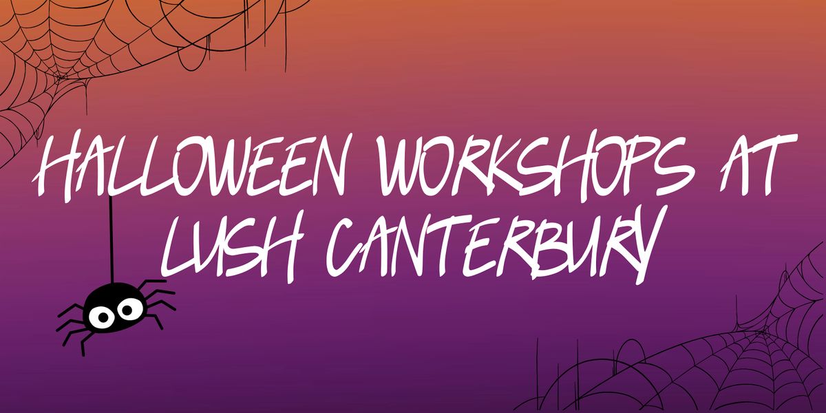 Halloween Workshops at Lush Canterbury!