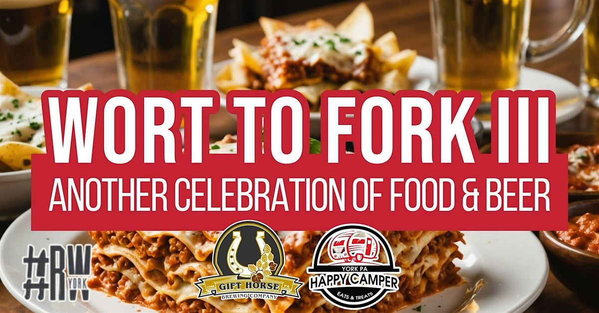 Wort To Fork III: Another Celebration of Food & Beer