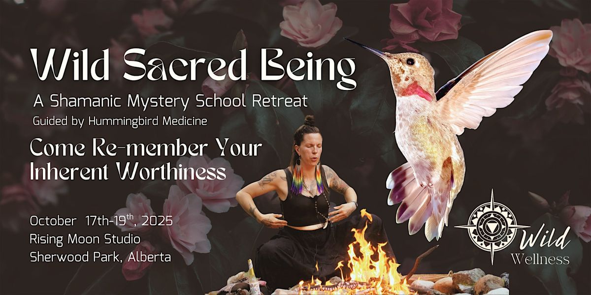 Wild Sacred Being - A Shamanic Mystery School Retreat