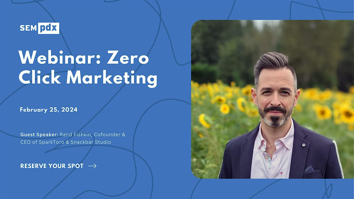 Webinar: Zero Click Marketing w\/ Rand Fishkin