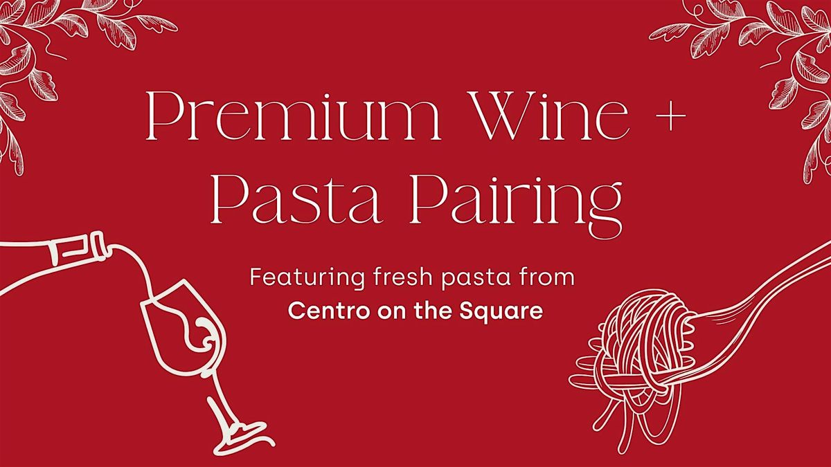 Premium Wine and Pasta Pairing - Downtown McKinney