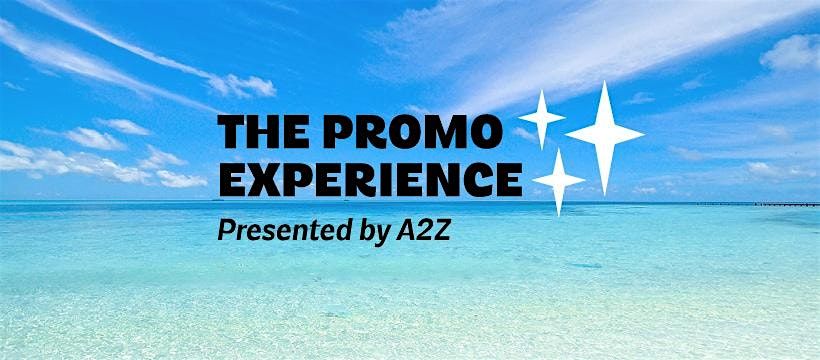 The Promo Experience-Presented by A2Z