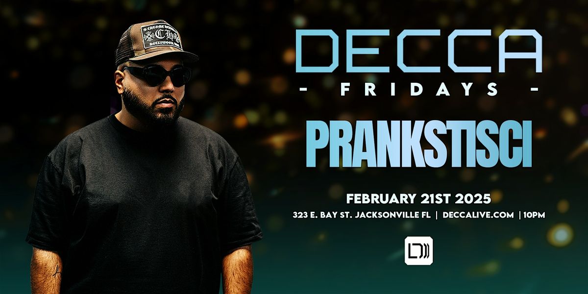 Decca Fridays 2.21.25 | Featuring Prankstisci