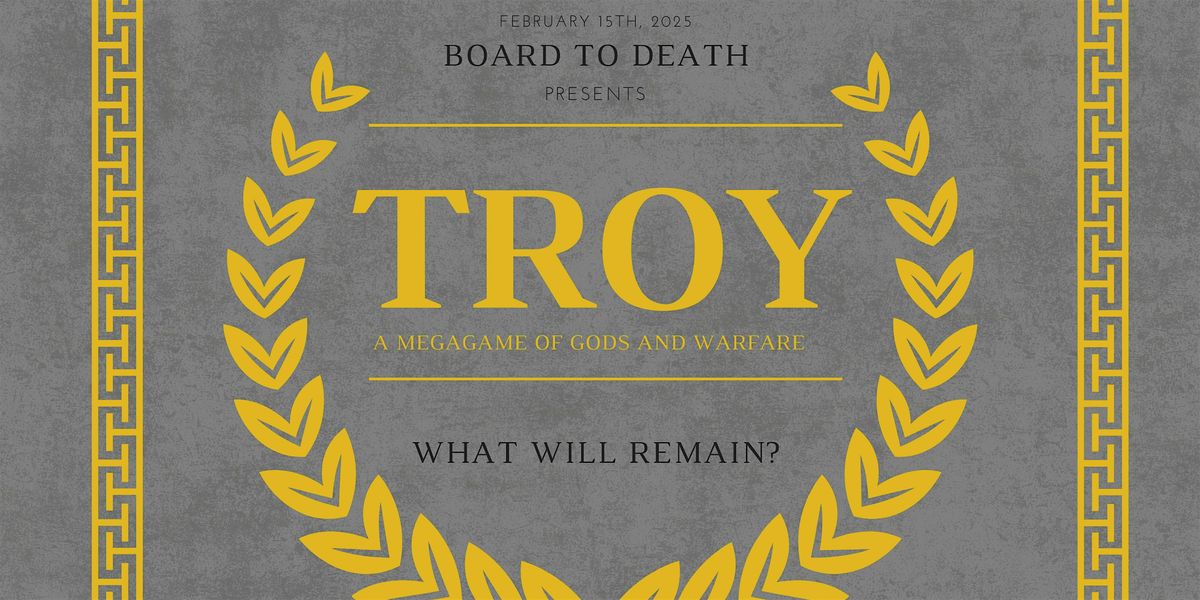 BTD Presents Troy Reborn 2025