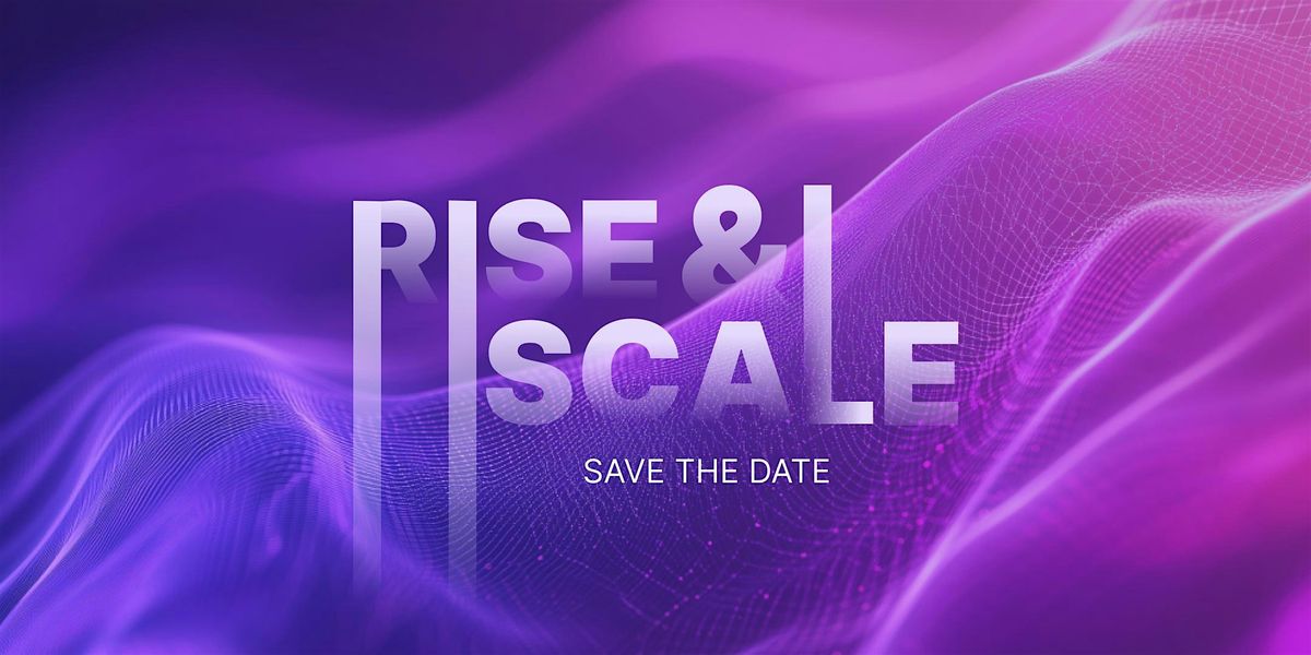 SAVE THE DATE - Rise & Scale 2026