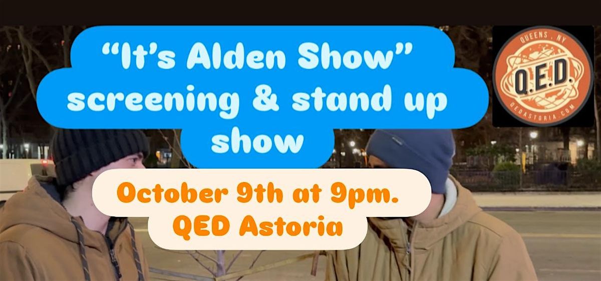 \u201cIt\u2019s Alden Show\u201d film screening & stand up show