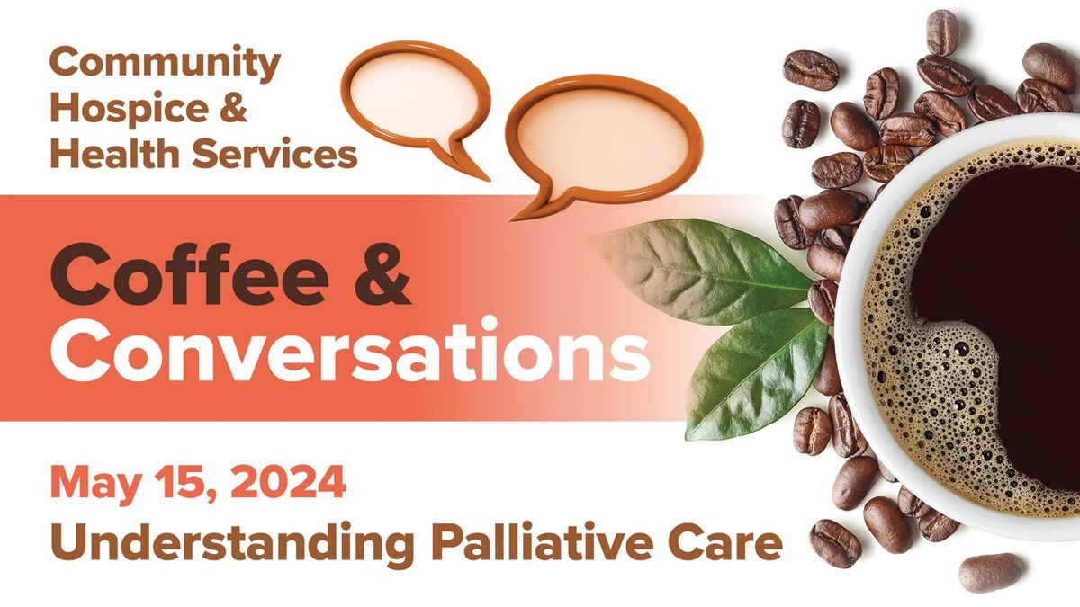 Coffee & Conversations - Understanding Palliative Care