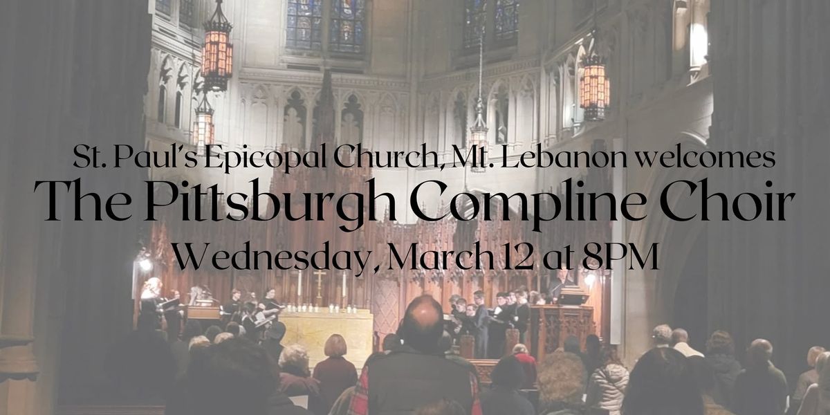 St. Paul\u2019s Welcomes the Pittsburgh Compline Choir