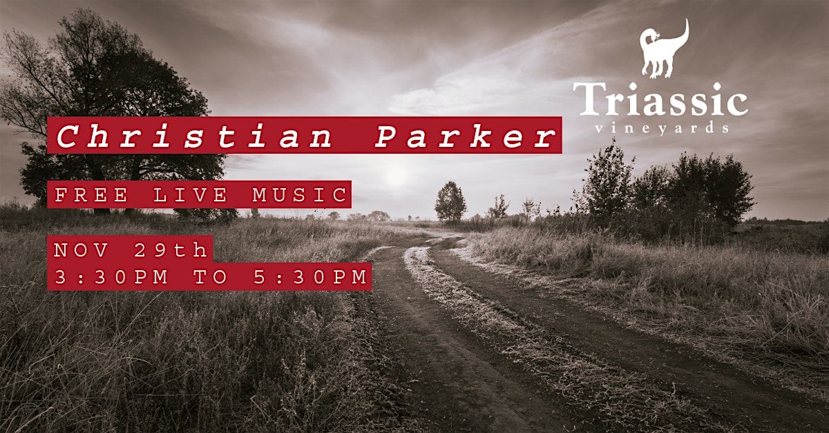 Triassic Vineyards Presents - Christian Parker