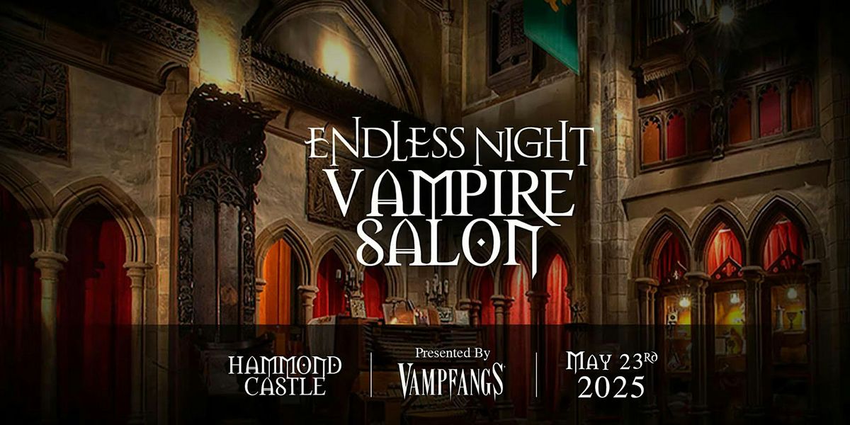 2025 Endless Night Vampire Salon: HAMMOND CASTLE