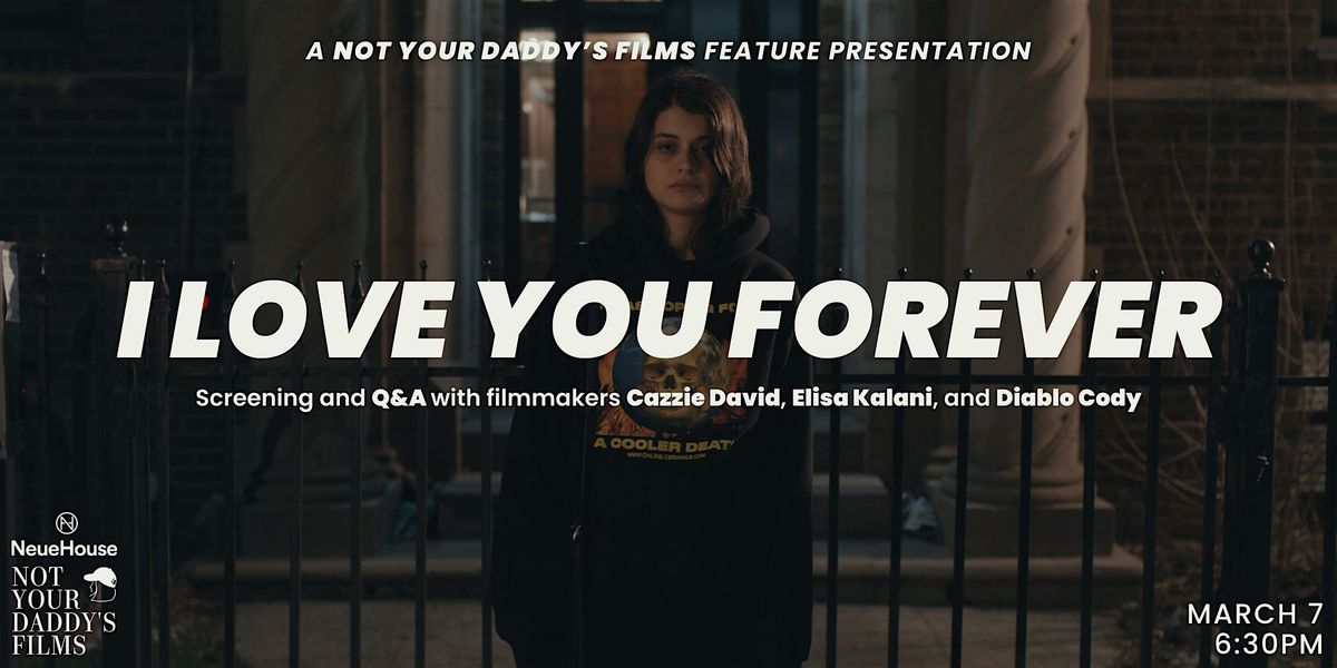 I LOVE YOU FOREVER with Cazzie David, Elisa Kalani & Diablo Cody