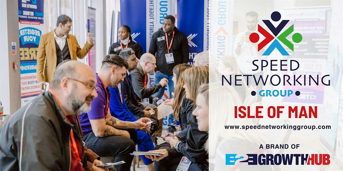 B2B Growth Hub Speed Networking Isle of Man- June 9th 2025