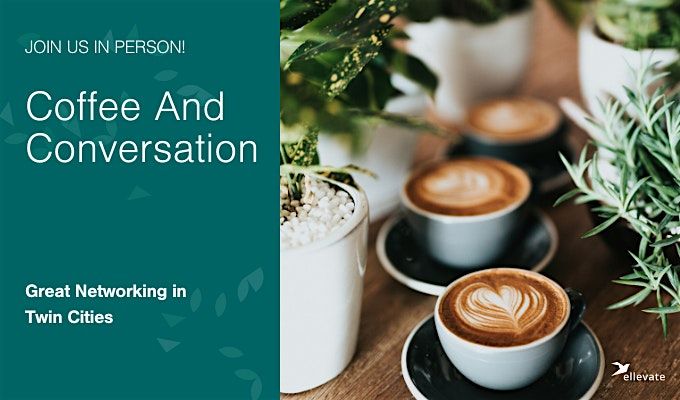 Twin Cities Ellevate  - Coffee & Conversations: In-person