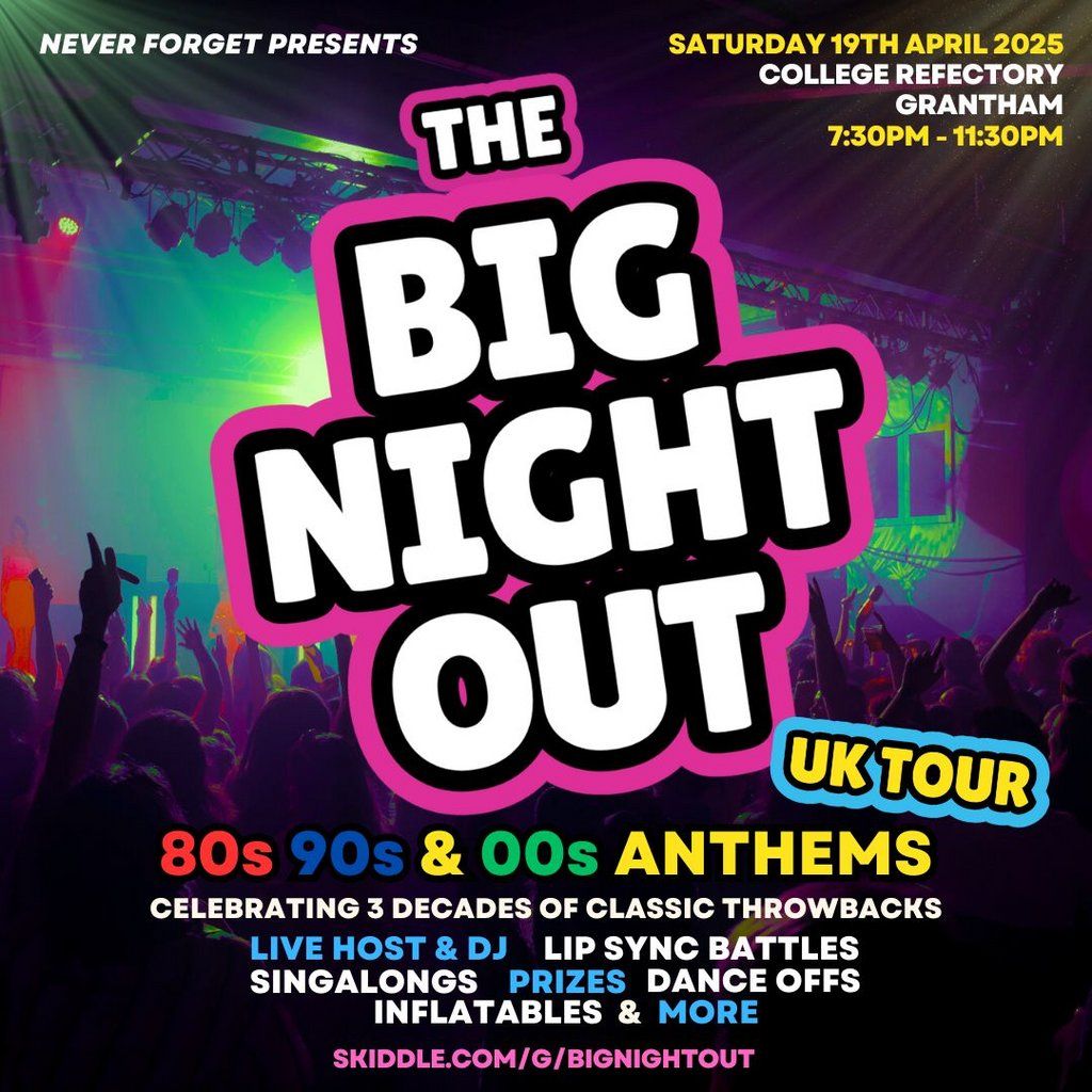 The BIG NIGHT OUT - 80s, 90s v 00s Grantham, College Refectory