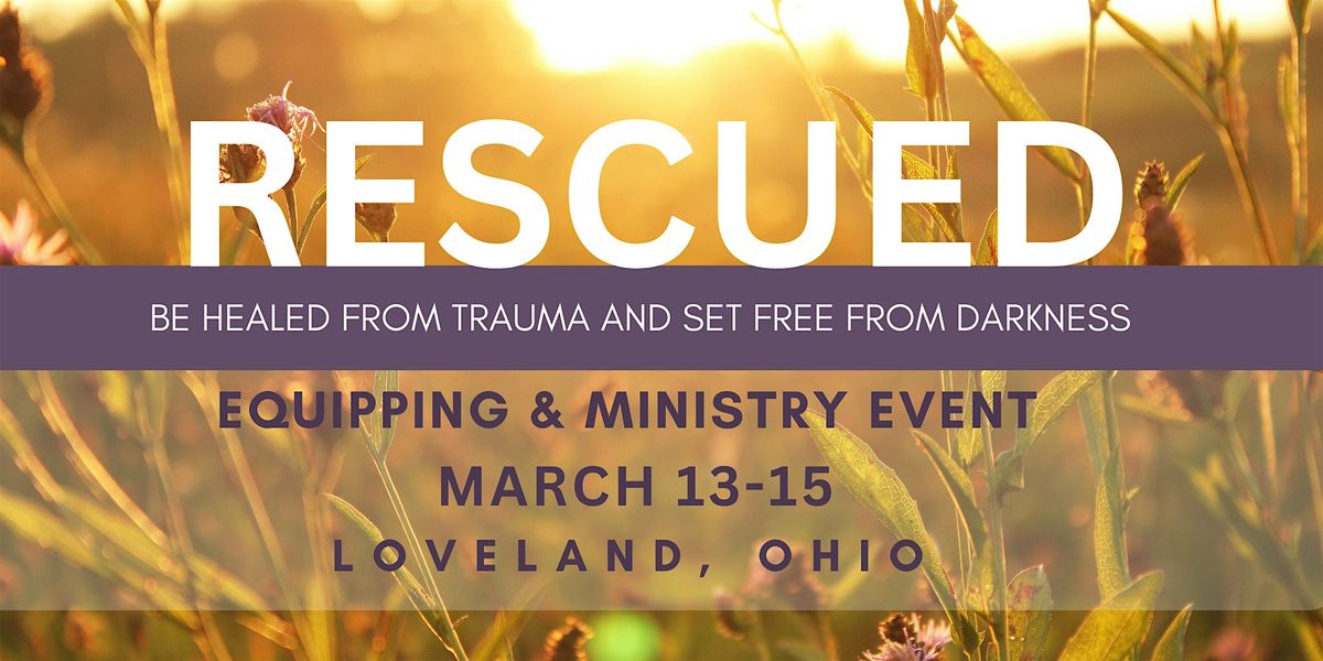 RESCUED: BE HEALED FROM TRAUMA AND SET FREE FROM DARKNESS