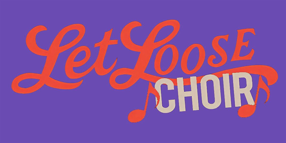 The Let Loose Choir: LIC\u2019s Monthly Singing Party