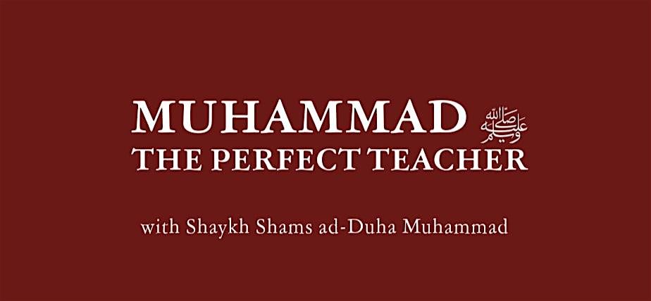 Muhammad \ufdfa: The Perfect Teacher