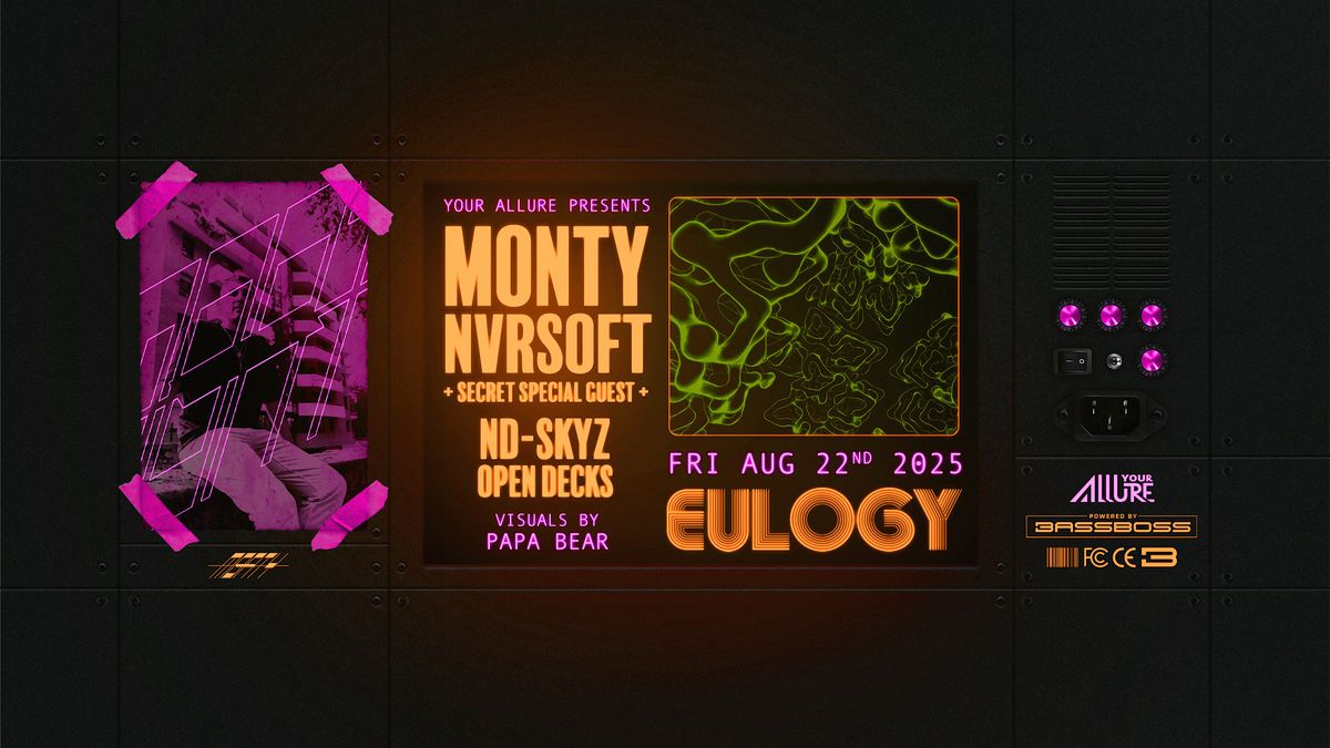 MONTY + NVRSOFT, ND Skyz, & Secret Special Guest at Eulogy