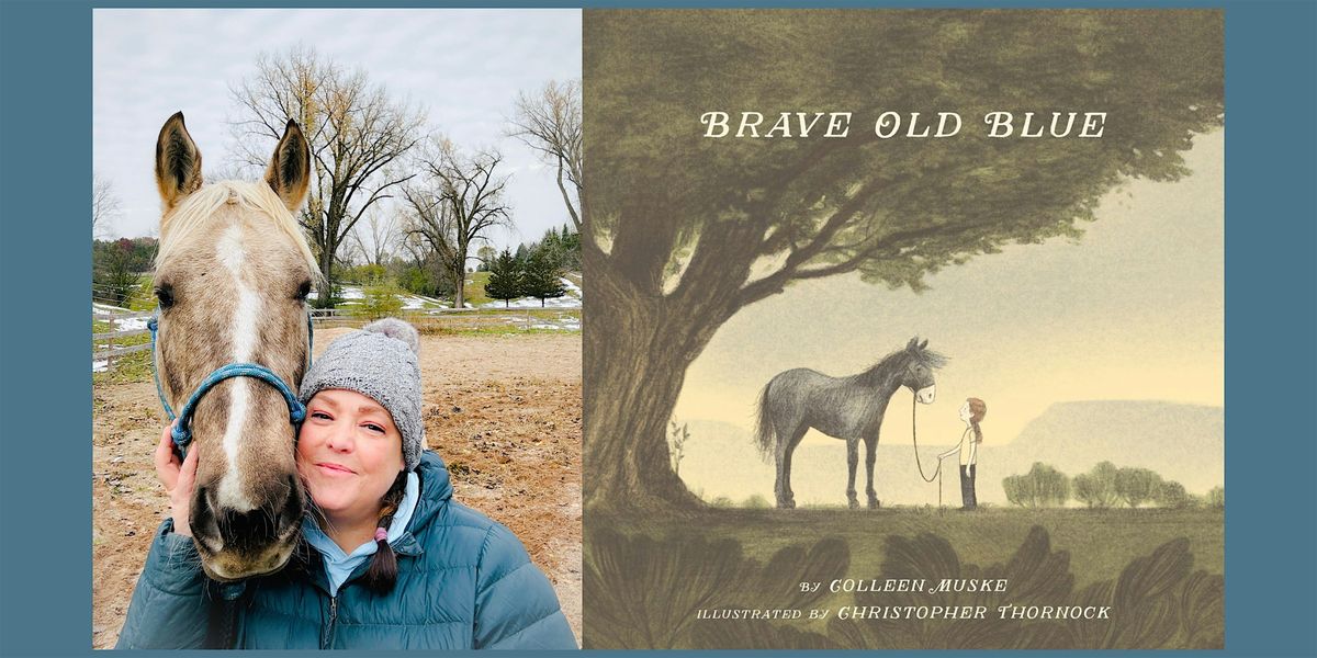 Colleen Muske, BRAVE OLD BLUE - with GRG Ranch Horse Rescue and Sanctuary!