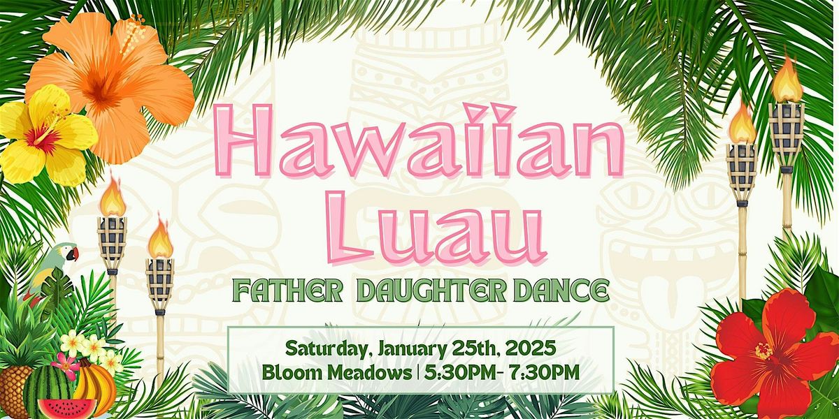 Hawaiian Luau! Father-Daughter Dance