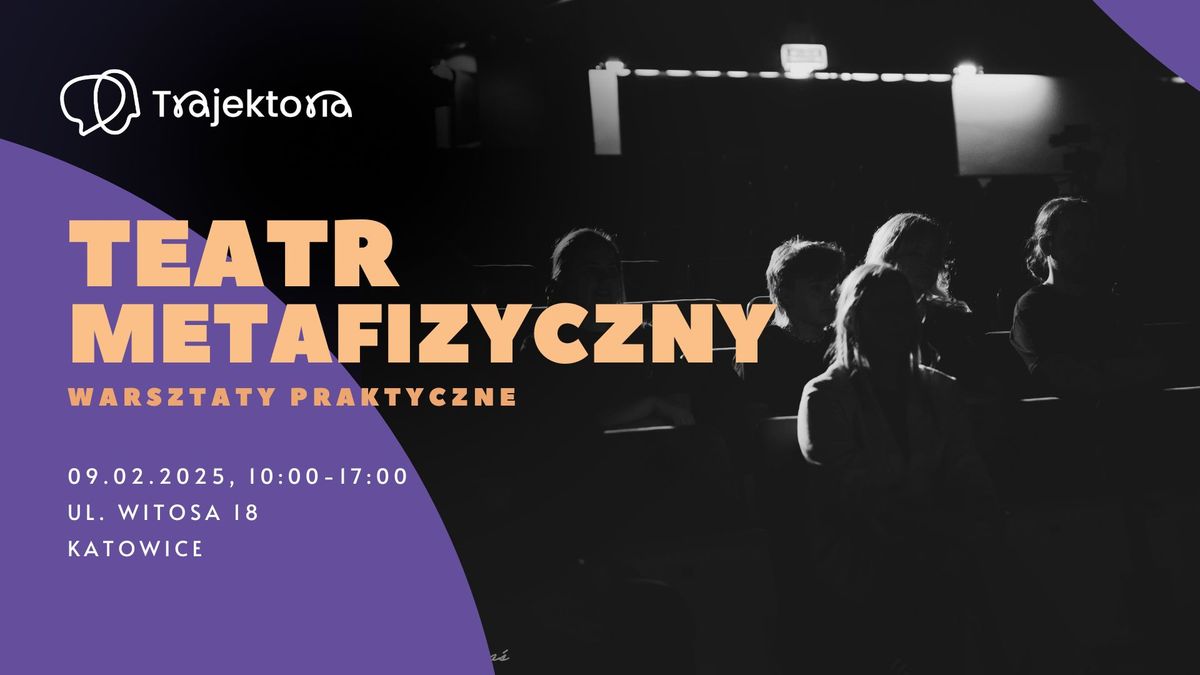 TEATR METAFIZYCZNY - warsztat praktyczny [KATOWICE]