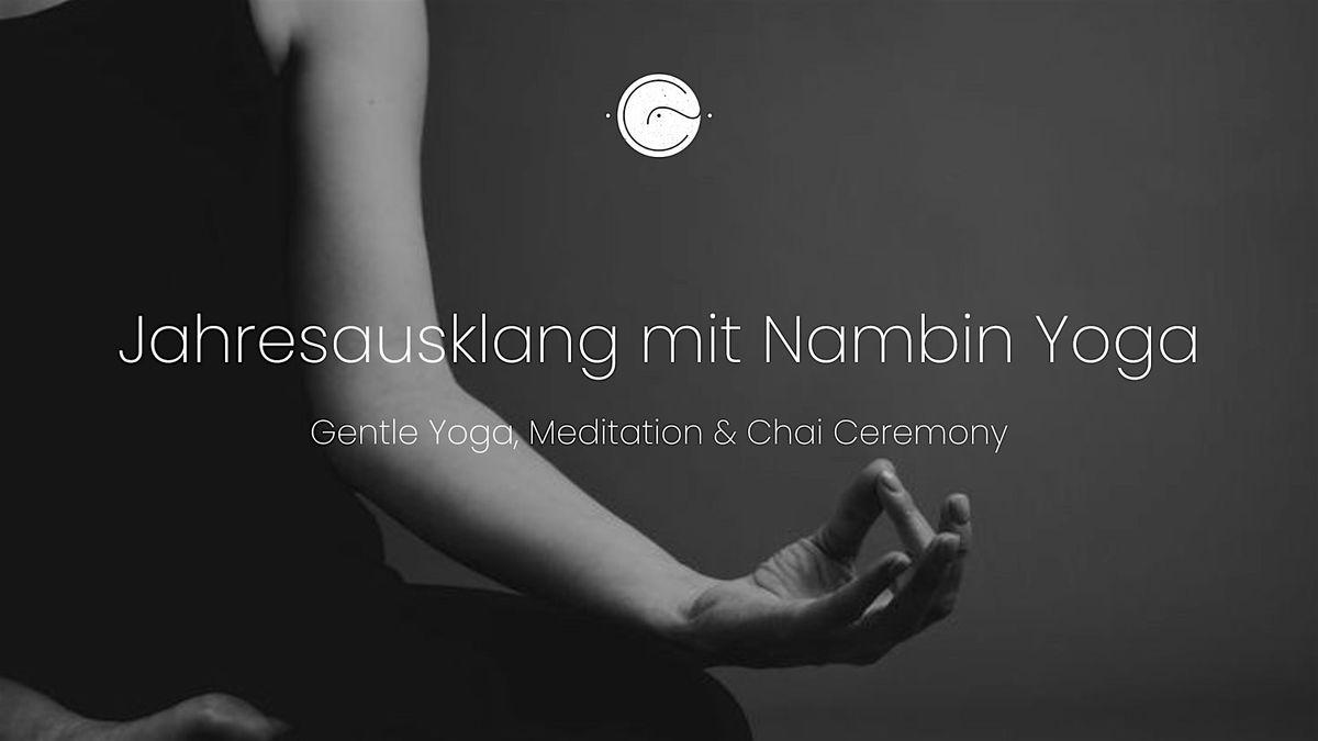 Jahresausklang \u2013 Gentle Yoga, Meditation & Chai Ceremony