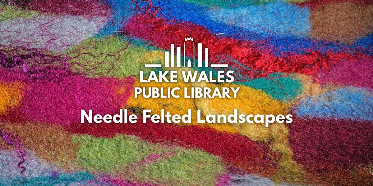 Free Adult Craft - Needle Felted Landscapes