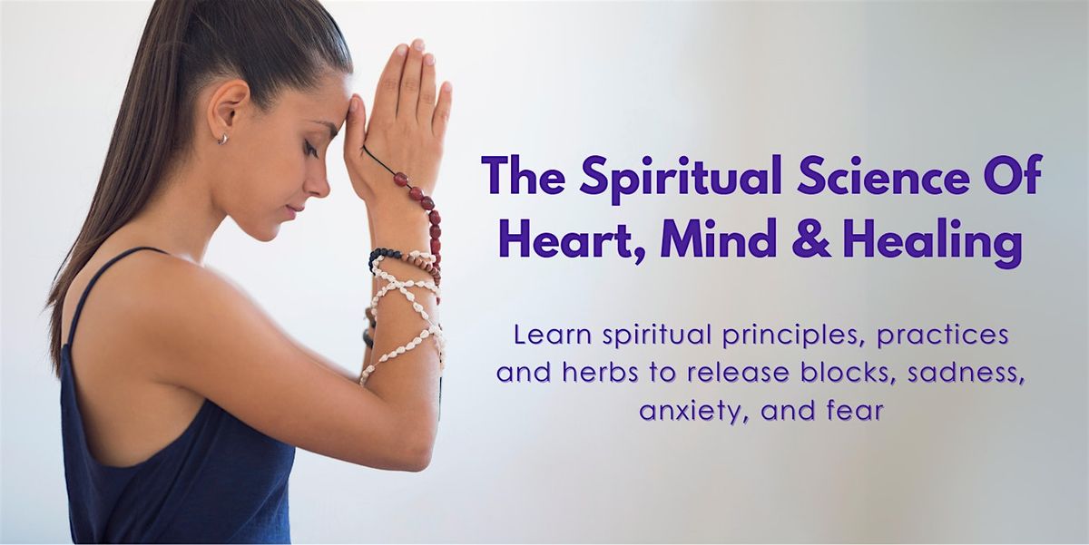 The Spiritual Science of Heart, Mind and Healing