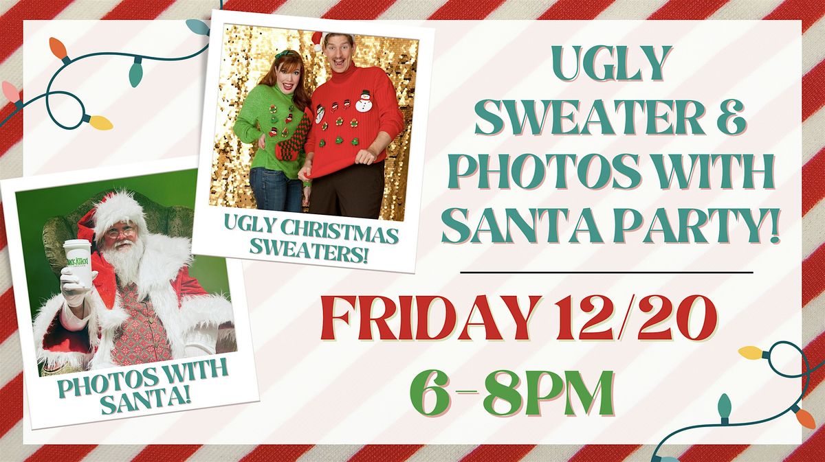 Photos with Santa and Ugly Sweater Party!