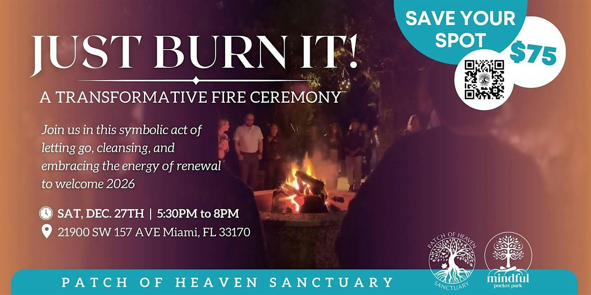 Just Burn It: A Year End Fire Release Ceremony @Patch of Heaven Sanctuary
