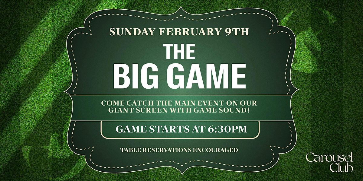 The Big Game Watch Party At Carousel Club