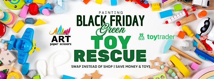 Painting Black Friday Green Toy Rescue at Art, Paper, Scissors