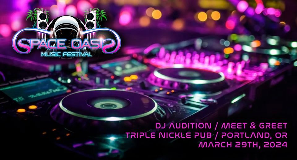 DJ Auditions and meet and greet for Space Oasis Music Festival