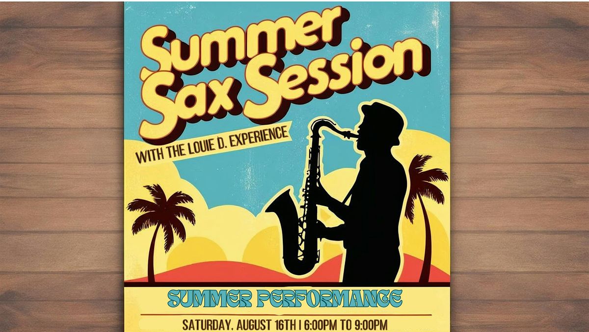 Summer Sax Session ft. The Louie D. Experience