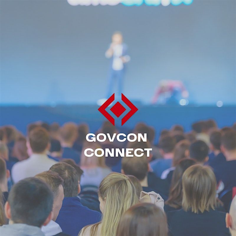GovCon Connect - Government, Primes, and SBs: 3-days all in one location!