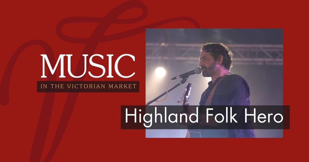 Music in the Market | Highland Folk Hero