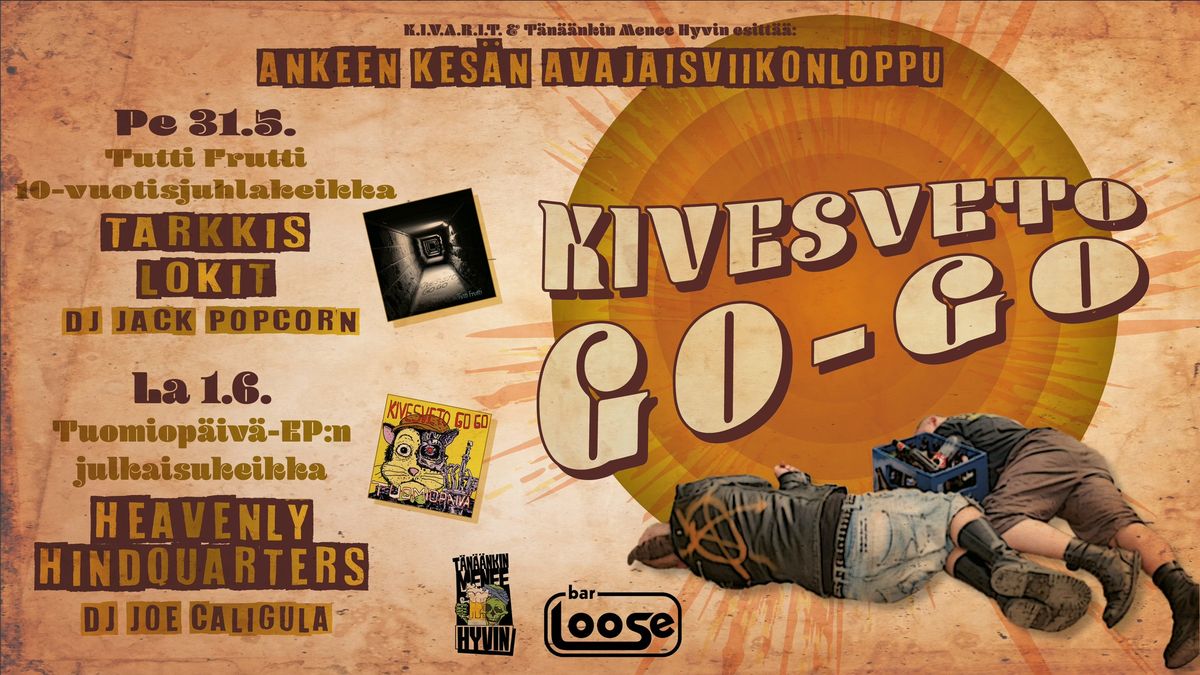 Kivesveto Go Go x 2 \/\/ Bar Loose (+ Lokit, Tarkkis & Heavenly Hindquarters)
