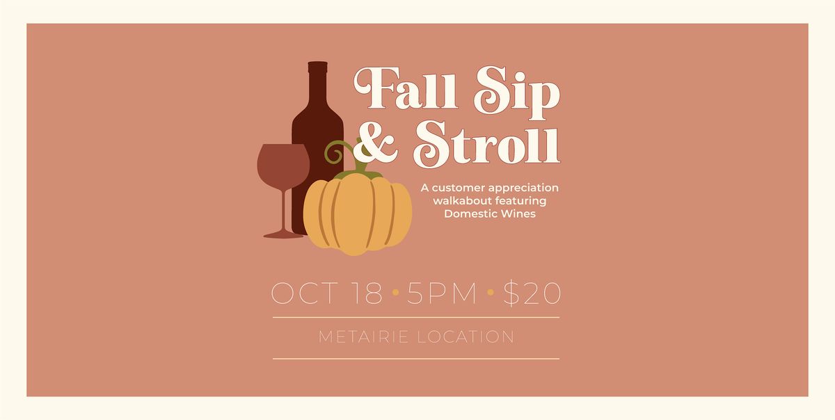 Fall Sip & Stroll - Metairie Location